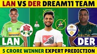 LAN vs DER Dream11 Team Today | LAN vs DER Dream11 Prediction | LAN vs DER Grand League | T20 Blast