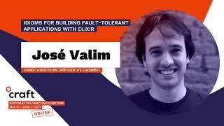 Idioms for building fault-tolerant applications with Elixir - JOSÉ VALIM | Craft Conference 2021