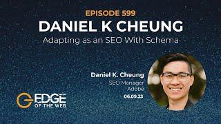 599 | EDGE Cuts | Relevant and Significant Schema w/ Daniel K. Cheung