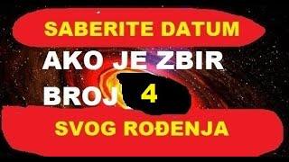 4 AKO JE ZBIR VAŠEG DATUMA ROĐENJA BROJ 4