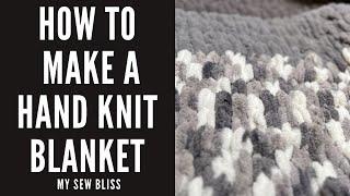 How to make a hand knit blanket - Bernat Alize yarn, hand crocheting, chunky yarn blanket