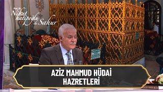 Aziz Mahmud Hüdai Hazretleri -  Nihat Hatipoğlu ile Sahur 6 Mayıs 2021