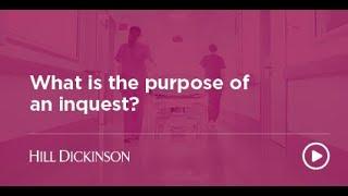 What is the purpose of an inquest? | Hill Dickinson