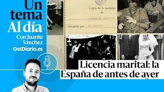  PODCAST | Licencia marital: la España de antes de ayer · UN TEMA AL DÍA