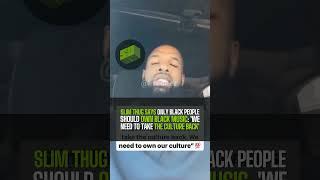Slim Thug Says Only Black People Should Own Black Music: 'We Need To Take The Culture Back'