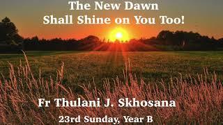 THE NEW DAWN SHALL SHINE ON YOU TOO