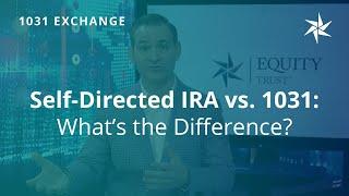 Self-Directed IRA vs. 1031: What's the Difference?