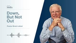 Down, But Not Out | Restoring The Soul #7 | Pastor Lutzer