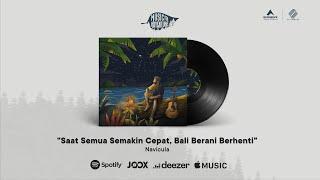 Navicula - Saat Semua Semakin Cepat, Bali Berani Berhenti! (Official Video Lyric)