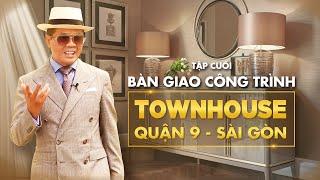 TẬP CUỐI TOWNHOUSE Q9: Ngôi nhà sang trọng khác gì với ngôi nhà đẹp?