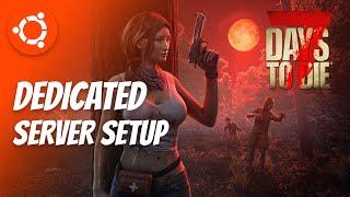 7 Days to Die Server Setup Tutorial **Works with 1.0 Release** | Linux Guide