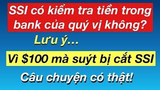 #556] SSI có kiểm tra tiền trong bank của quý vị không? Vì $100 mà suýt bị mất SSI/Chuyện có thật!