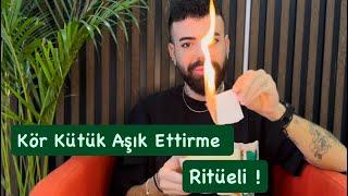 Kesin Tutan Ritüeller | Kör Kötük Aşık Ettirme Ritüeli  RİTÜELLER