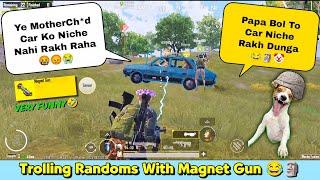 NEXT LEVEL IRRITATING WITH MAGNET GUN  || TROLLING RANDOM TEAMMATES  || BGMI FUNNY & WTF MOMENT