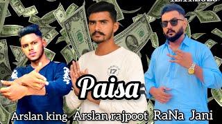 Paisa || Arslan Rajput /Arslan King /Rana JaNi  || Audio Song 