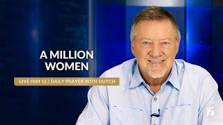 A Million Women | Give Him 15: Daily Prayer with Dutch | August 26, 2024