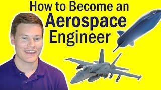 How to Become an Aerospace Engineer | Aerospace Engineer Explains