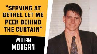 "Serving at bethel let me peek behind the curtain" - A conversation with William Morgan