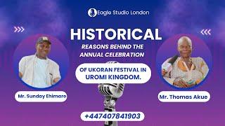 UKORAN THE HISTORICAL REASONS BEHIND THE ANNUAL CELEBRATION OF THE UKORAN FESTIVAL IN UROMI KINGDOM.