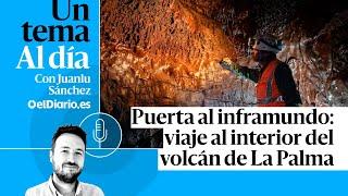  PODCAST | Puerta al inframundo: viaje al interior del volcán de La Palma · UN TEMA AL DÍA