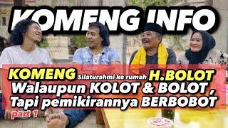 KOMENG SILATURAHMI KERUMAH H.BOLOT , WALAUPUN KOLOT & BOLOT , TAPI PEMIKIRANNYA BERBOBOT