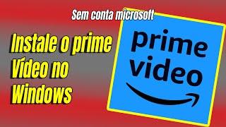  Como instalar Amazon Prime Vídeo no PC ou Notebook com Windows?