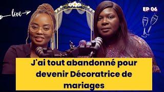 EP 06/ "J'ai tout abandonné pour devenir Décoratrice de mariages" Judith Kouamé de Lourdes