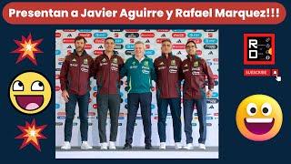 Presentacion Oficial de Javier Aguirre y Rafael Marquez a la Seleccion Mexicana!!!!!!!!!!