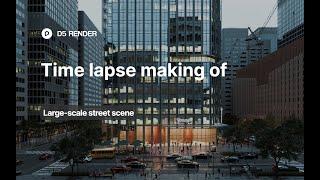 Timelapse |  Making of a large-scale street scene - Edited version | D5 Render