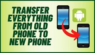 Transfer Everything From Old Phone To New Phone