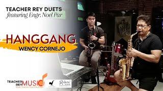 HANGGANG (Wency Cornejo) - Saxophone Cover | TEACHER REY DUETS feat. Engr. NOEL PAR