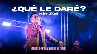 QUE LE DARE | VIDEO OFICIAL | JACOBO REYNOSO | LOS UNGIDOS DE CRISTO