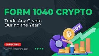 Did You Trade any Cryptocurrency?  Form 1040 Questions...