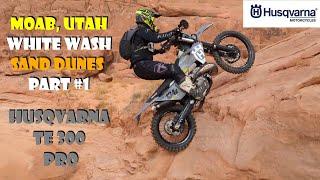 Moab, Utah White Wash Sand Dunes Trip Part #1 Husqvarna TE300 PRO TBI