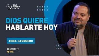 Dios quiere hablarte hoy | Adiel Barquero