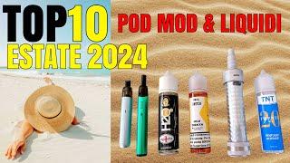 Top 10 e-Liquid e Pod Mod (svapo) più usati in estate 2024