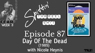 Spittin' Tha Reel Sh!t - Episode 87: Day Of The Dead (A FEAR⁴ Discussion with Nicole Heynis)