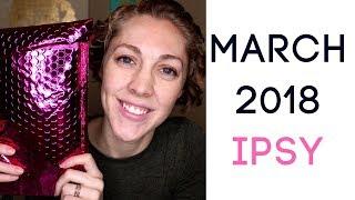 March 2018 Ipsy Glam Bag Review & Try Ons