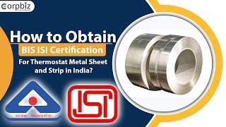 How to get BIS ISI Certification for Thermostat Metal Sheet and Strip? | BIS Certification | Corpbiz