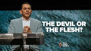 The Devil or the Flesh? (Part 1) | Pastor Mike Cameneti