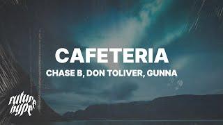 Chase B & Don Toliver - Cafeteria (Lyrics) ft. Gunna