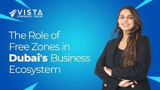 The Role of Free Zones in Dubai's Business Ecosystem | Vista Corporate Group