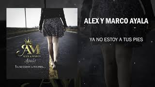 Alex y Marco Ayala - Ya No Estoy a Tus Pies (2021)