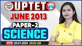 UPTET 2024 | UPTET Science Paper 2 Previous Year Questions | UPTET June 2013 Science PYQs Kajal Mam