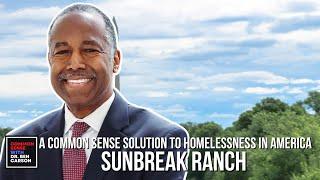 Sunbreak Ranch: A Common Sense Solution to Homelessness in America