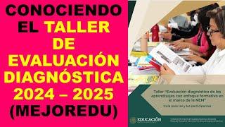 Soy Docente: CONOCIENDO EL TALLER DE EVALUACIÓN DIAGNÓSTICA 2024 – 2025 (MEJOREDU)