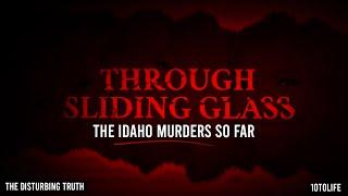 "Through Sliding Glass" I The Idaho Murders So Far | 10toLife & THE DISTURBING TRUTH