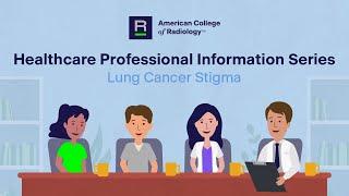 Understanding Lung Cancer Stigma - Healthcare Professional Information Series