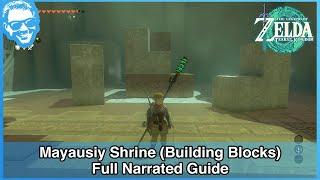 Mayausiy Shrine (Building Blocks) - Full Narrated Guide - Tears of the Kingdom