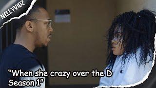 "When she crazy over the D Season 1" Comedy series